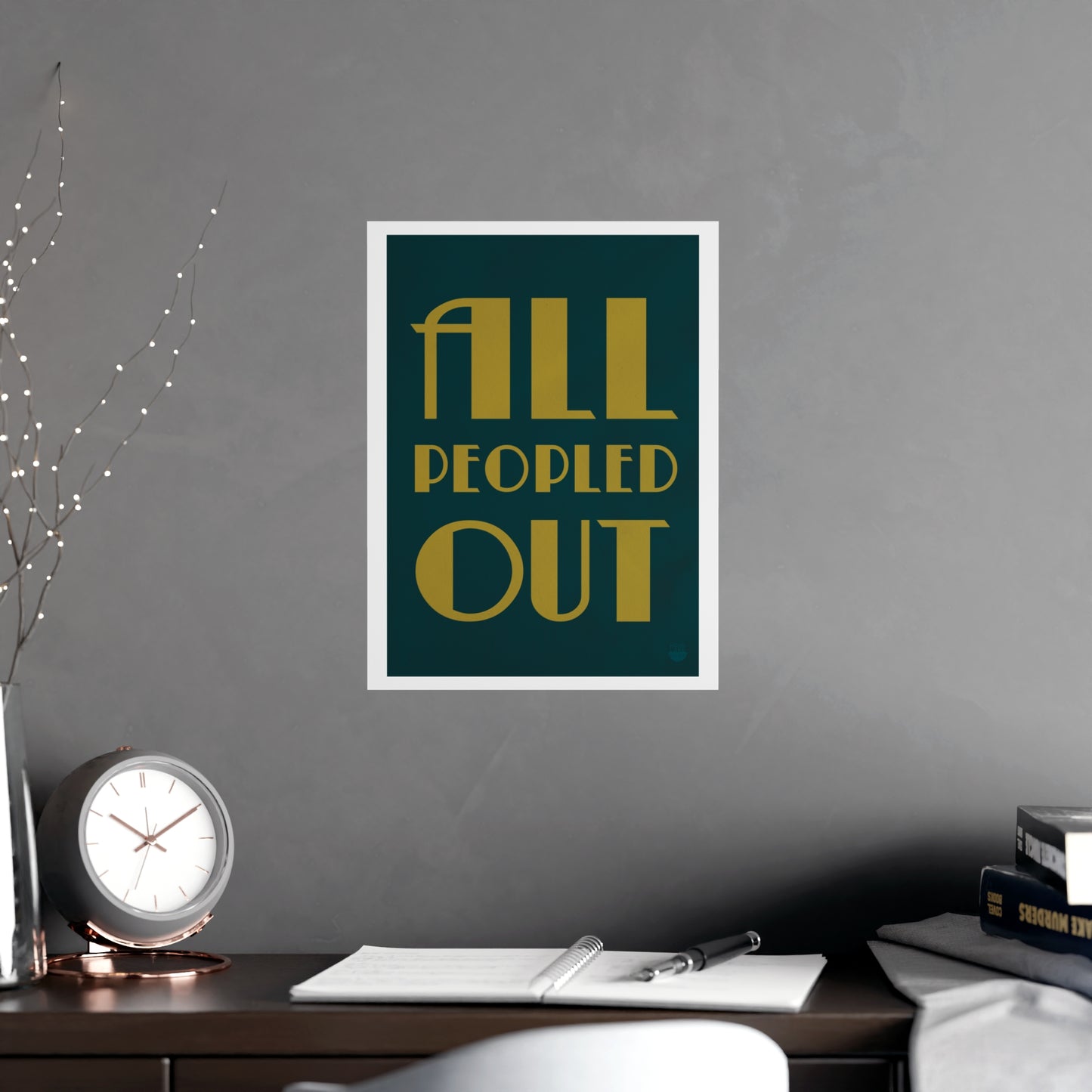 "All Peopled Out" Matte Poster - Vintage Art Deco Typography Wall Print