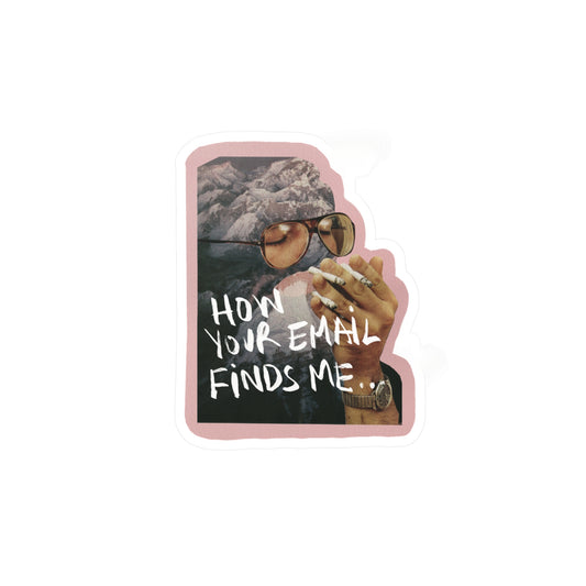 "How Your Email Finds Me" Kiss-Cut Vinyl Sticker