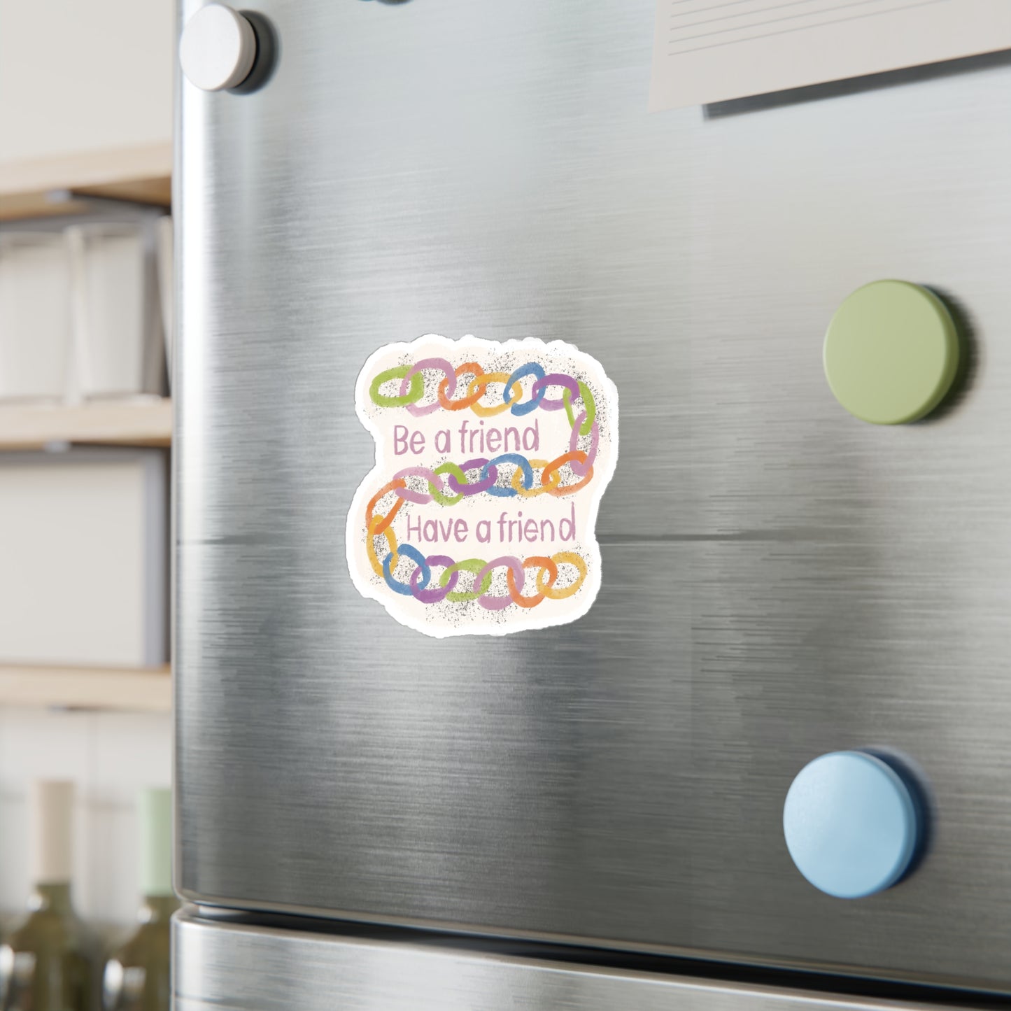 "Be a Friend, Have a Friend" Colorful Chain Kiss-Cut Vinyl Decal