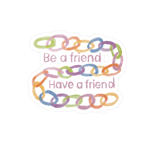 "Be a Friend, Have a Friend" Colorful Chain Sticker —  Kiss-Cut Vinyl Decal