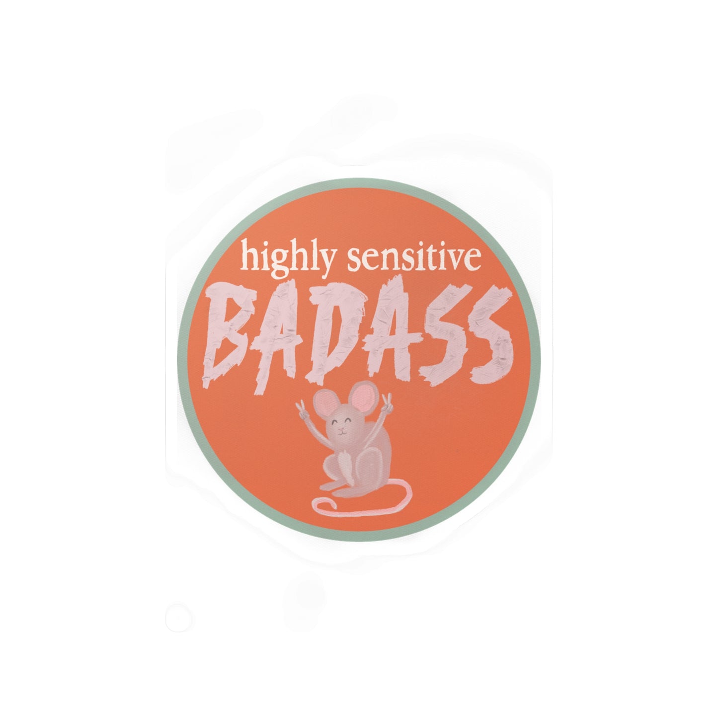 "Highly Sensitive Bada$$" Tough Mouse Kiss Cut Vinyl Decal