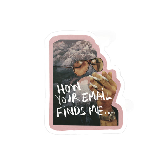 "How Your Email Finds Me" Kiss-Cut Vinyl Sticker