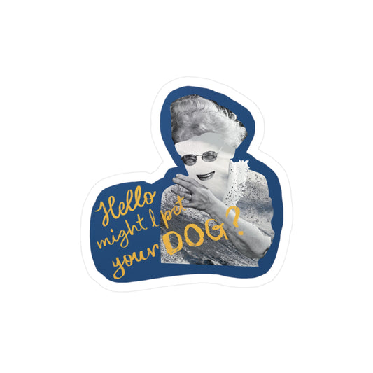 Dog Obsessed Granny “Hello Might I Pet Your Dog” Kiss-Cut Decal