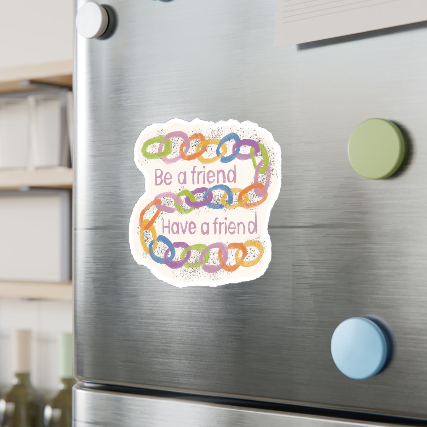 "Be a Friend, Have a Friend" Colorful Chain Kiss-Cut Vinyl Decal