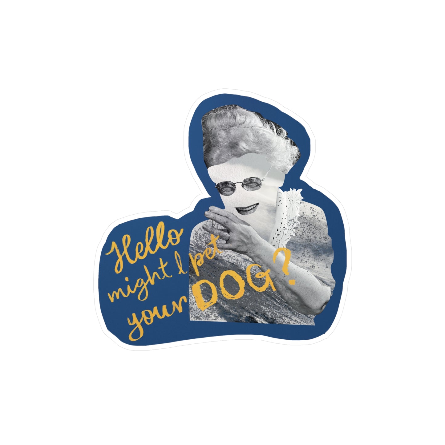 Dog Obsessed Granny “Hello Might I Pet Your Dog” Kiss-Cut Decal